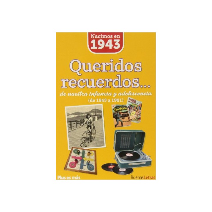 Nacimos en 1943. Queridos recuerdos... de nuestra infancia y adolescencia de 1943 a 1961